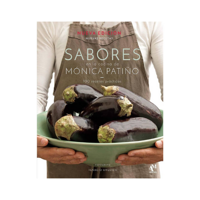 Sabores en la cocina de Mónica Patiño: 100 recetas prácticas